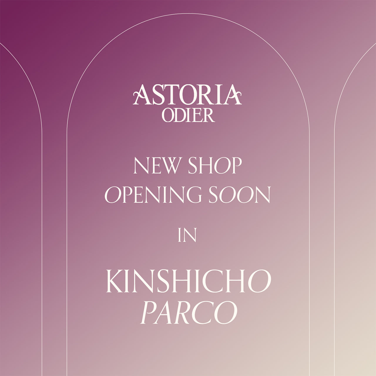 ASTORIA ODIER 錦糸町 PARCO 9/8(fri) NEW OPEN!